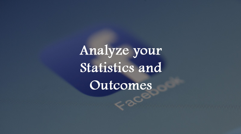 Analyze your statistics and outcomes
