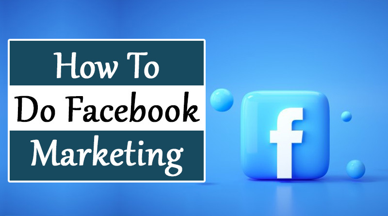 How to do Facebook Marketing