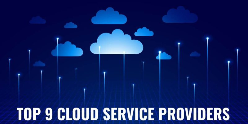 Top 9 Cloud Service Providers